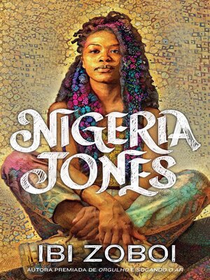 cover image of Nigeria Jones – Uma história de autodescoberta sobre cultura negra e feminismo, da mesma autora de "Orgulho"